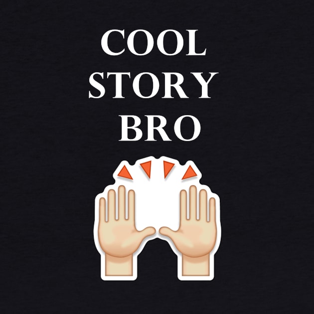 Cool Story Bro by MandalaHaze